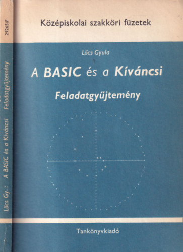 Lcs Gyula - A BASIC s a Kvncsi feladatgyjtemny (Kzpiskolai szakkri fzetek)