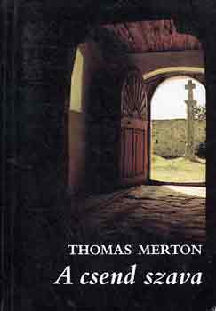 Thomas Merton - A csend szava