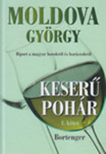 Moldova György - Keserű pohár 1. kötet - Bortenger