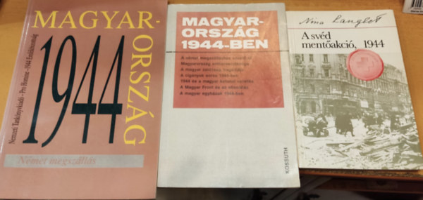 Nina Langlet, Orbn Sndor, Vargyai Gyula-Almsi Jnos - 3 db 1944: A svd mentakci, 1944 + Magyarorszg 1944-ben + Magyarorszg 1944: Nmet megszlls