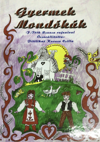 Pittlikn Kurucz Csilla  (szerk.) - Gyermek mondkk