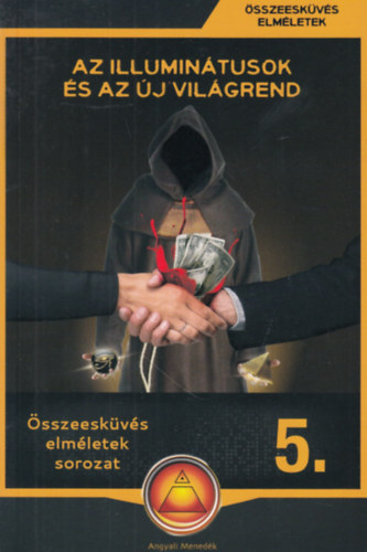 Miskolci Lszl  (sszell.) - Az Illumintusok s az j vilgrend (sszeeskvs elmletek 5.)