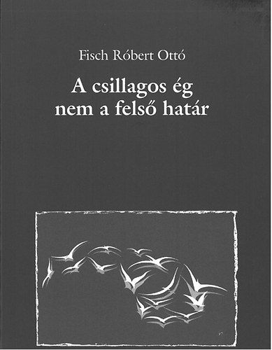 Róbertottó Fisch - A csillagos ég nem a felső határ