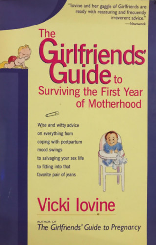 Vicki Iovine - The Girlfriends' Guide to Surviving the First Year of Motherhood