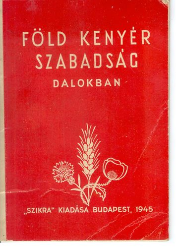 Föld, kenyér, szabadság (dalokban)