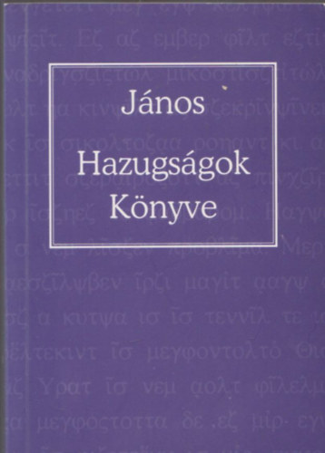 Jnos - Hazugsgok knyve - Egy harcz-mvsz mester tantsai az  tantvnyainak