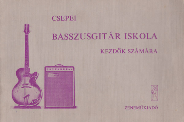 Csepei Tibor - Basszusgitár iskola kezdők számára