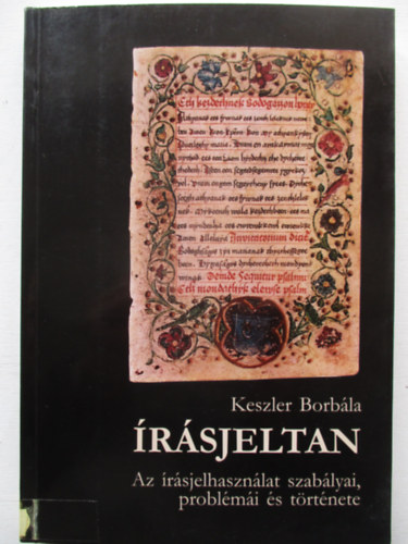 Keszler Borbála - Írásjeltan - Az írásjelhasználat szabályai, problémái és története