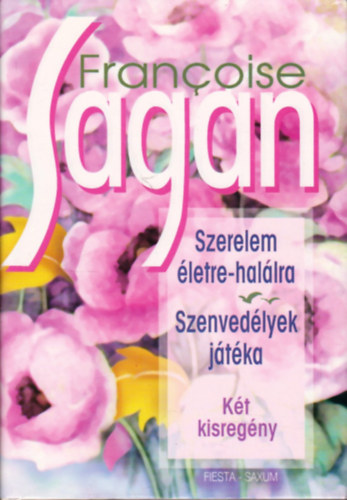 Francoise Sagan - Szerelem �letre-hal�lra, Szenved�lyek j�t�ka