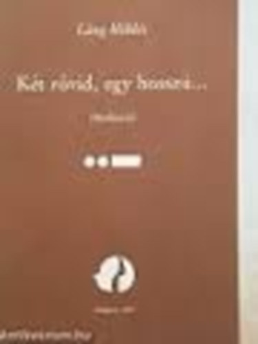 Lng Mikls - Kt rvid, egy hossz... (Meditci)