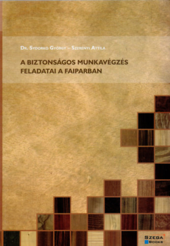 Sghelyi Imre - Biztonsgos munkavgzs a faiparban