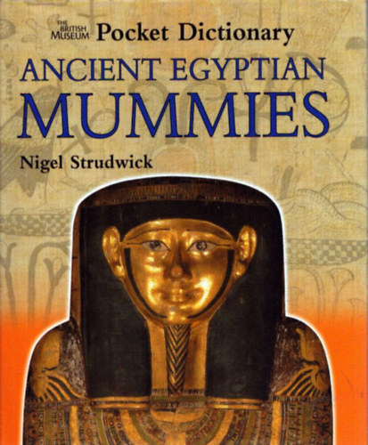 Nigel Strudwick - Ancient Egyptian Mummies