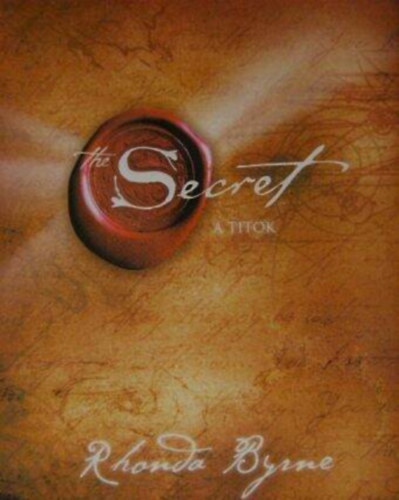 Mikls Gbor , Ford.: Cziczelszky Judit Rhonda Byrne (szerk.) - A Titok - The Secret (Hogyan hasznld A Titkot? Hatkony mdszerek, A Pnz az egszsg a vilg titka)