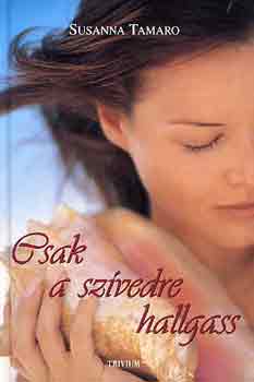 Susanna Tamaro - Csak a szívedre hallgass