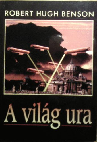 Robert Hugh Benson - A vil�g ura