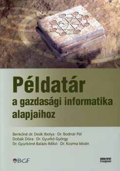 Dr. Benk�n� De�k Ibolya; Dr. Bodn�r P�l - P�ldat�r a gazdas�gi informatika alapjaihoz