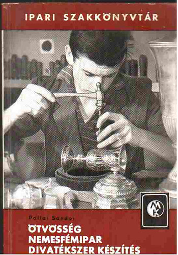Pallai S�ndor - �tv�ss�g, nemesf�mipar, divat�kszer k�sz�t�s (Ipari szakk�nyvt�r)