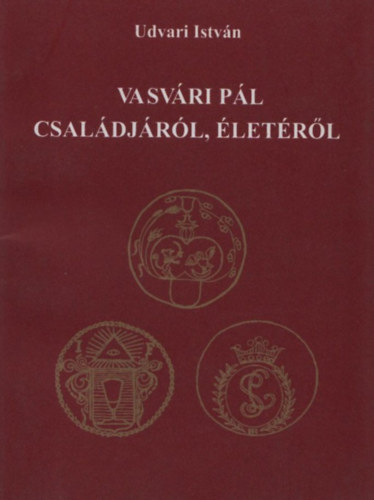 Udvari Istvn - Vasvri Pl csaldjrl, letrl