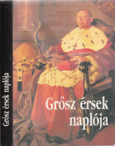 Grősz József - Grősz érsek naplója - GRŐSZ JÓZSEF KALOCSAI ÉRSEK NAPLÓJA 1944-1946