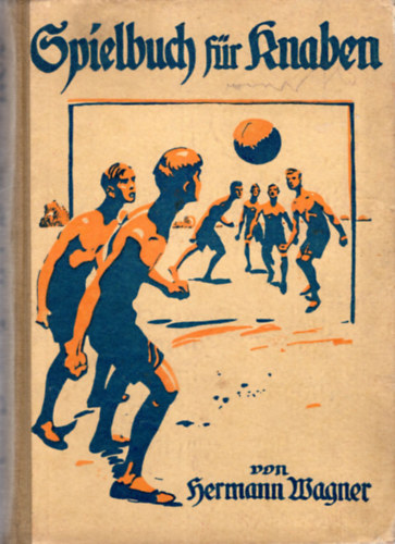 Hermann Wagner - Illustriertes Spielbuch f�r Knaben ( n�met illusztr�lt   j�t�kk�nyv  fi�knak )