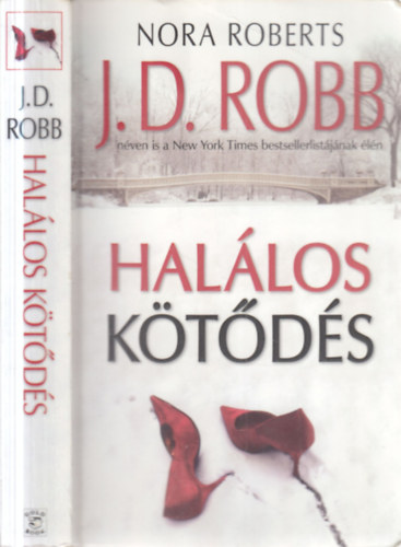 J. D. Robb (Nora Roberts) - Halálos kötődés (Devoted in Death) - Halálos-sorozat 41. kötet
