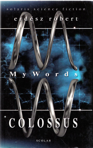 Erdsz Rbert - My Words 1.: Colossus