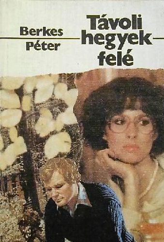 Berkes Péter - Távoli hegyek felé