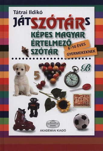 Tátrai Ildikó - JátSZÓTÁRs - Képes magyar értelmező szótár 6-10 éves gyermekeknek