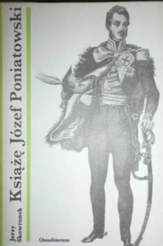 Jerzy Skowronek - Ksi Jzef Poniatowski