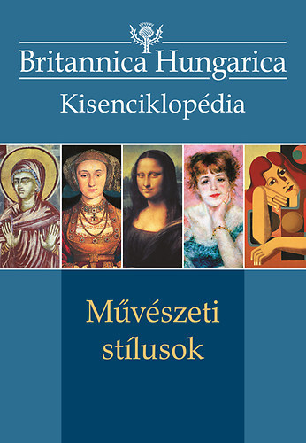 Nádori Attila  (szerk.) - Művészeti stílusok (Britannica Hungarica Kisenciklopédia)