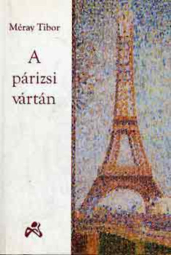 Méray Tibor - A párizsi vártán I-II.
