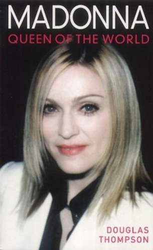 Douglas Thompson - Madonna: Queen of the World