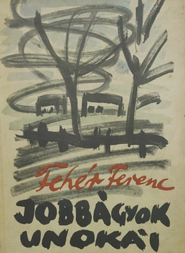 Feh�r Ferenc - Jobb�gyok unok�i