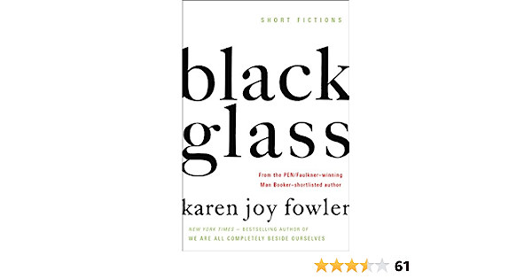 Karen Joy Fowler - Black Glass: Short Fictions