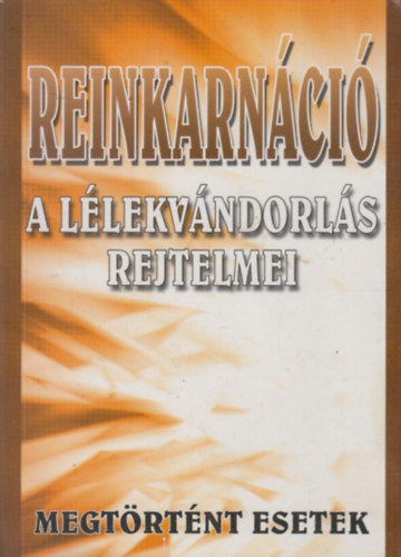 Reinkarnci (A llekvndorls rejtelmei)- Megtrtnt esetek