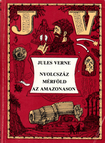 Verne Gyula - Nyolcszáz mérföld az Amazonason