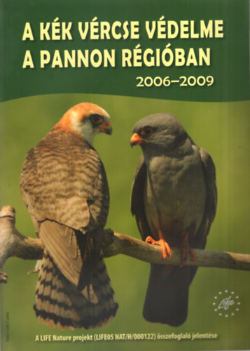 Ezer Ádám, Fehérvári Péter, Nagy Attila Béltekiné Gál Anikó - A kék vércse védelme a Pannon régióban 2006-2009