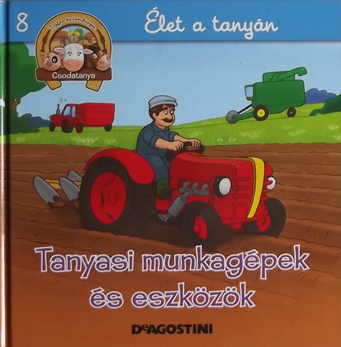 Tanyasi munkagépek és eszközök - Élet a tanyán