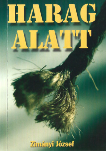 Zimányi József - Harag alatt