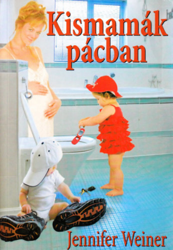Jennifer Weiner - Kismamák pácban