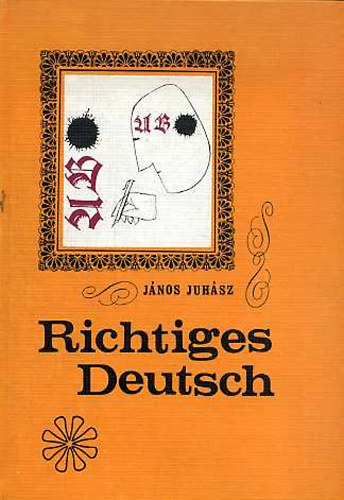 Juhsz Jnos - Richtiges Deutsch