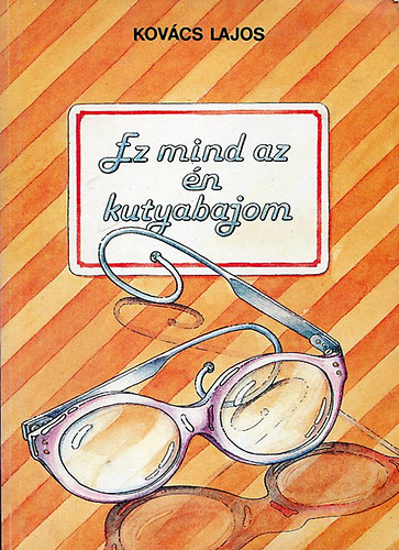 Kov�cs Lajos - Ez mind az �n kutyabajom