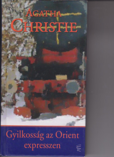 Agatha Christie - Gyilkossg az Orient Expresszen