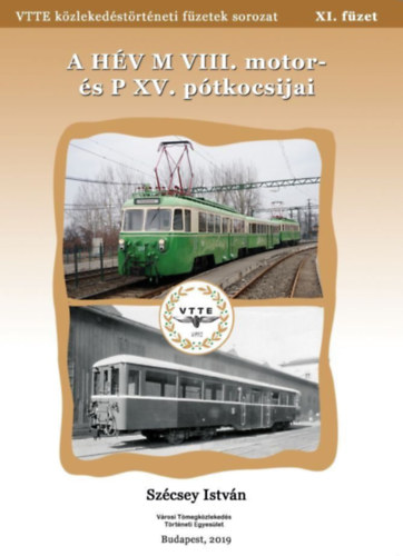 Sz�csey Istv�n - K�zleked�si f�zetek XI. - A H�V M VIII. motor- �s P XV. p�tkocsijai