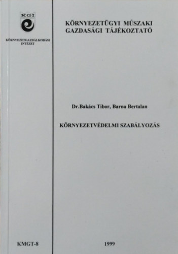 Bakács Tibor - Barna Bertalan - Környezetvédelmi szabályozás (Környezetügyi Műszaki Gazdasági Tájékoztató 8.)