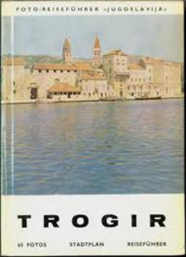 Foto-reisef�hrer "Jugoslavija" - Trogir