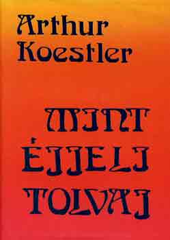 Arthur Koestler - Mint �jjeli tolvaj