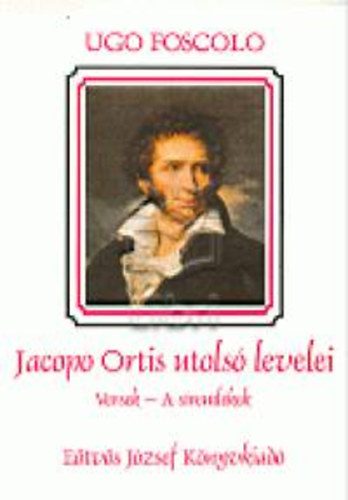 Ugo Foscolo - Jacopo Ortis utols� levelei
