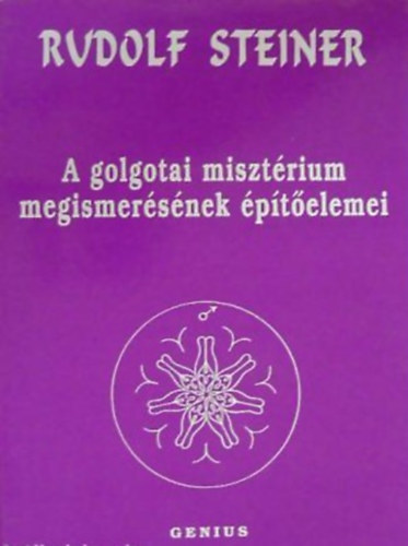 Rudolf Steiner - A golgotai misztérium megismerésének építőelemei 10 ELŐADÁS - BERLIN, 1917. MÁRCIUS 27.-MÁJUS 8.