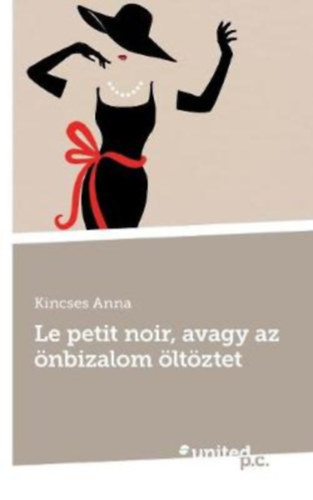 Kincses Anna - Le petit noir, avagy az önbizalom öltöztet
